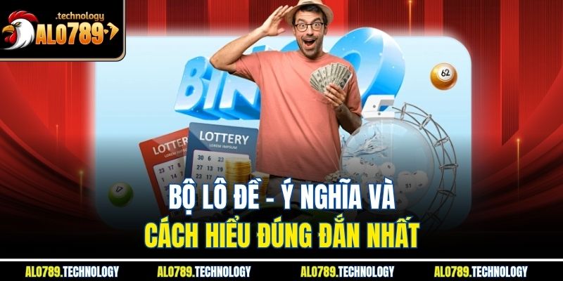 Bộ Lô Đề - Thông Tin Cơ Bản Và Ý Nghĩa Của Từng Bộ Số 2 Bộ lô đề - Ý nghĩa và cách hiểu đúng đắn nhất