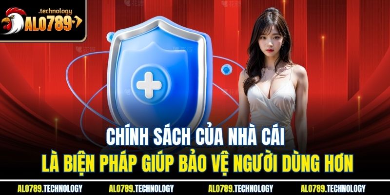 Chính Sách Bảo Mật Và Vai Trò Với Alo789 Trong Thời Đại Số 1 Chính sách của nhà cái là biện pháp giúp bảo vệ người dùng hơn