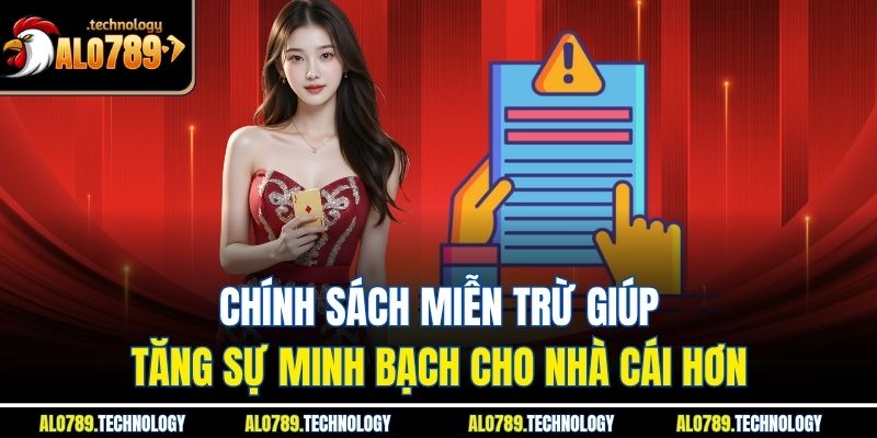 Miễn Trừ Trách Nhiệm Và Cam Kết Minh Bạch Của Alo789 2 Chính sách miễn trừ giúp tăng sự minh bạch cho nhà cái hơn