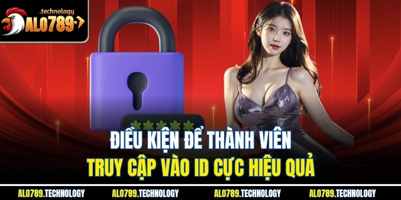 Hướng Dẫn Đăng Nhập Alo789 Nhanh Chóng & Chuẩn Xác 2025 2 Điều kiện để thành viên truy cập vào ID cực hiệu quả