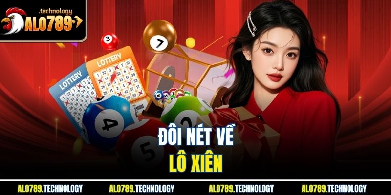 Lô Xiên - Bí Quyết Chinh Phục Các Con Số Hiệu Quả Từ Alo789 2 Đôi nét về lô xiên