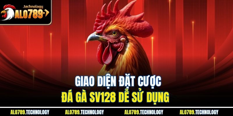 Giao diện đặt cược đá gà SV128 dễ sử dụng 