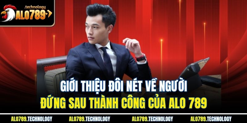 CEO Phương Lâm Người Dẫn Đường Thành Công Cho Thế Hệ Mới 1 Giới thiệu đôi nét về người đứng sau thành công của alo 789