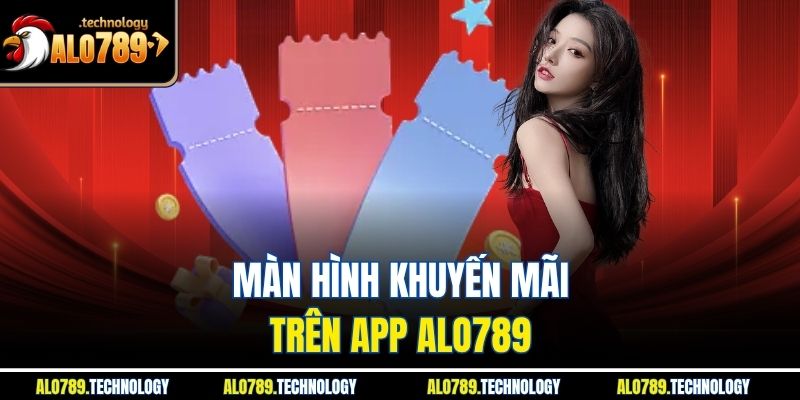 Tải App Alo789 - Hướng Dẫn Chi Tiết Và Lợi Ích Khi Tham Gia 4 Màn hình khuyến mãi trên app Alo789