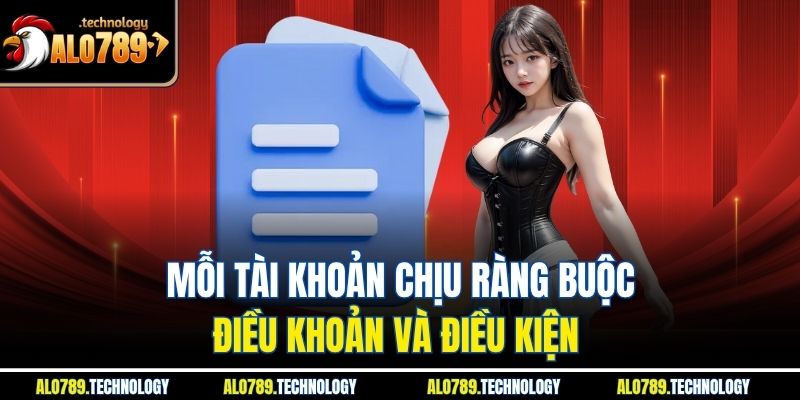 Điều Khoản Và Điều Kiện Alo789: Cơ Sở Cần Nắm Khi Cá Cược 2 Mỗi tài khoản chịu ràng buộc điều khoản và điều kiện