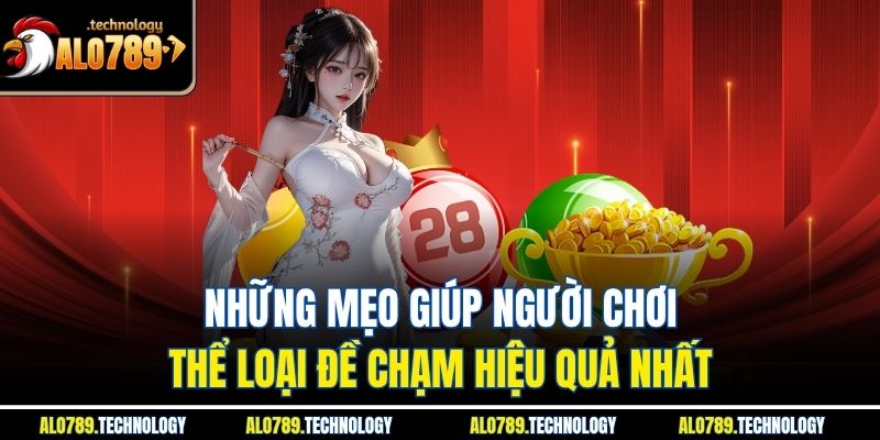 Những mẹo giúp người chơi thể loại đề chạm hiệu quả nhất