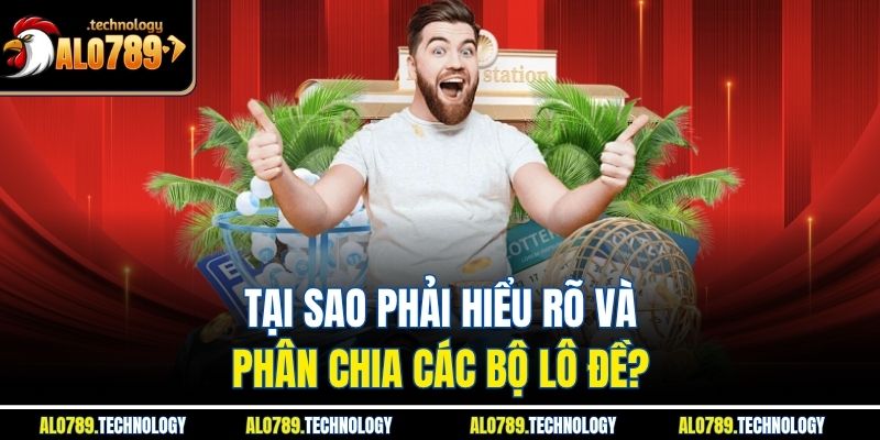 Bộ Lô Đề - Thông Tin Cơ Bản Và Ý Nghĩa Của Từng Bộ Số 3 Tại sao phải hiểu rõ và phân chia các bộ lô đề?