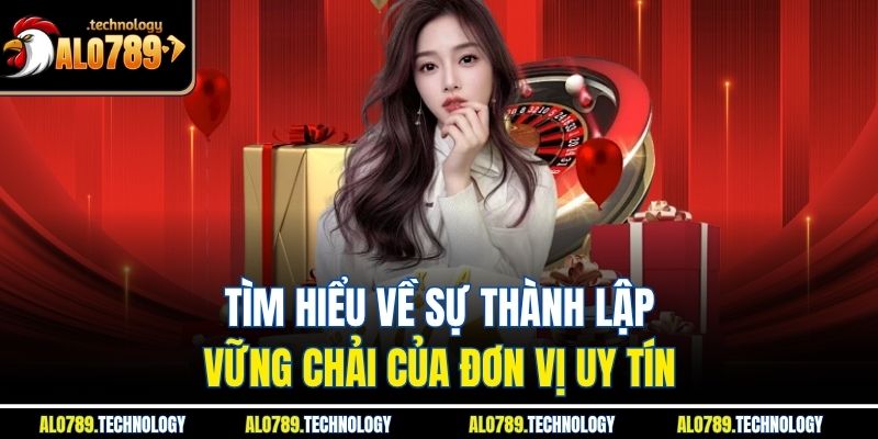 Trang chủ 2 Tìm hiểu về sự thành lập vững chãi của đơn vị uy tín