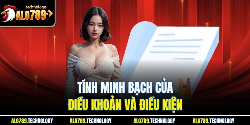 Điều Khoản Và Điều Kiện Alo789: Cơ Sở Cần Nắm Khi Cá Cược 1 Tính minh bạch của điều khoản và điều kiện